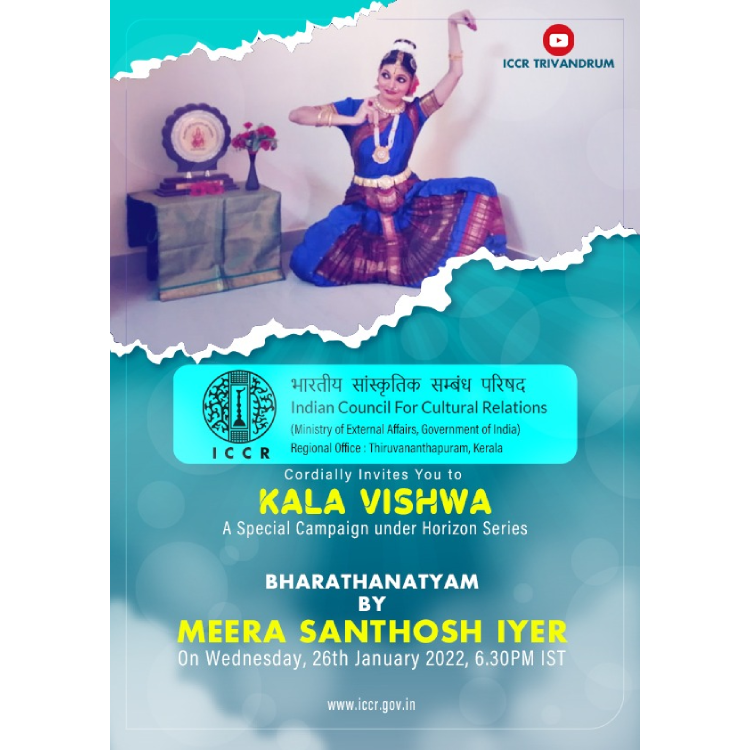 ICCR Regional Office, Trivandrum is organizing "KALA VISHWA" : A Special campaign under Horizon Series "BHARATHANATYAM" by MEERA SANTHOSH IYER on Wednesday, 26th January, 2022 at 6.30 pm.